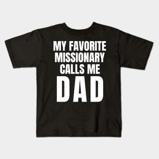 My Favorite Missionary Calls Me Dad LDS Mormon Kids T-Shirt